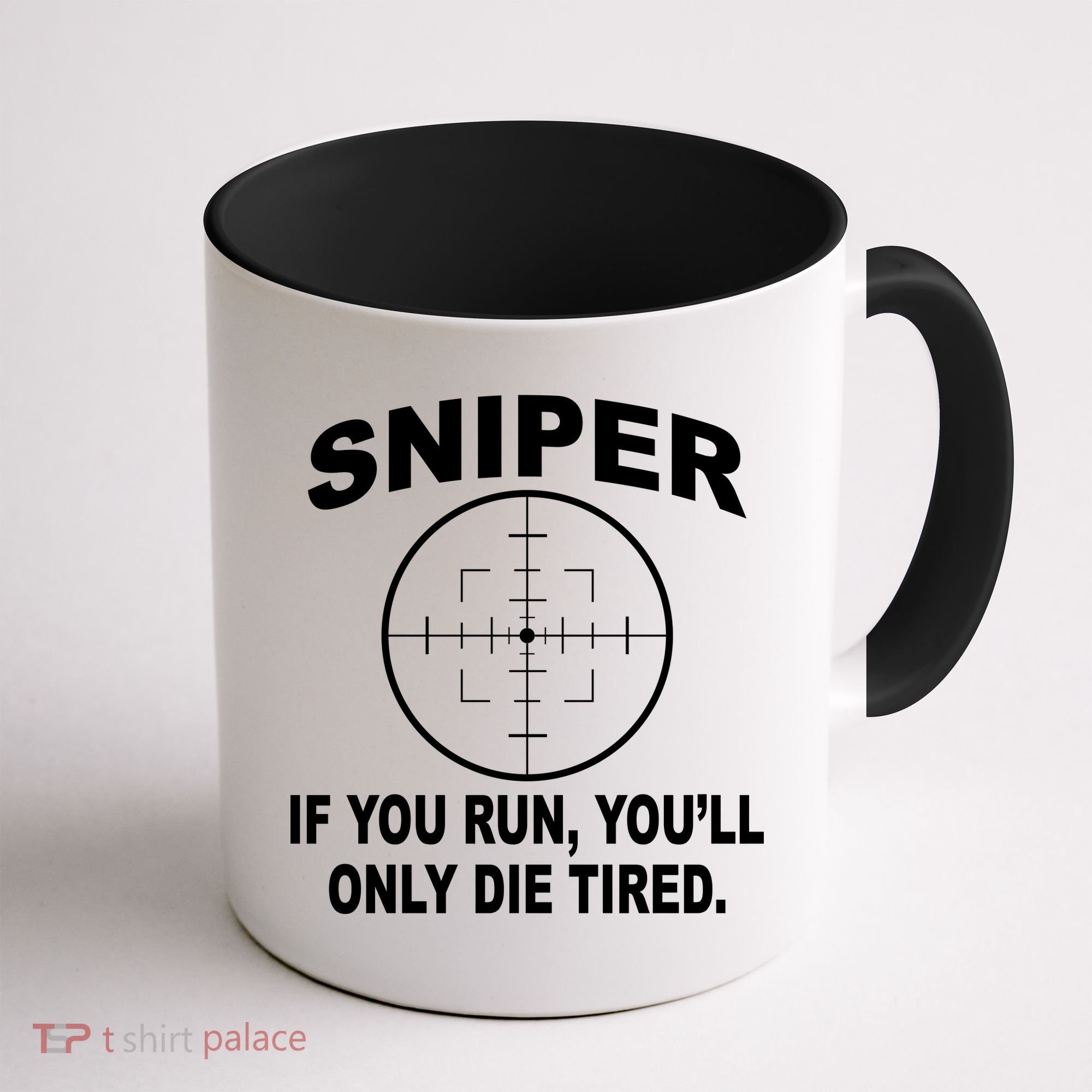 Sniper If You Run You'll Only Die Tired Coffee Mug