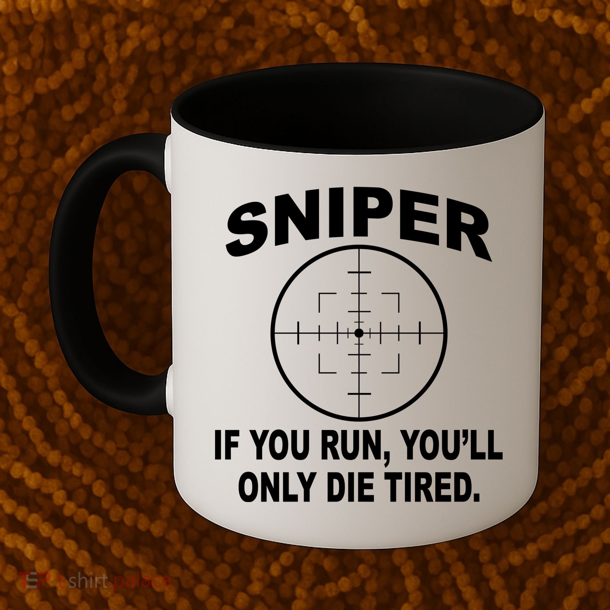 Sniper If You Run You'll Only Die Tired Coffee Mug