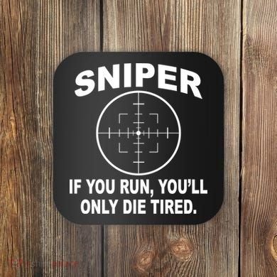 Sniper If You Run You'll Only Die Tired Coaster