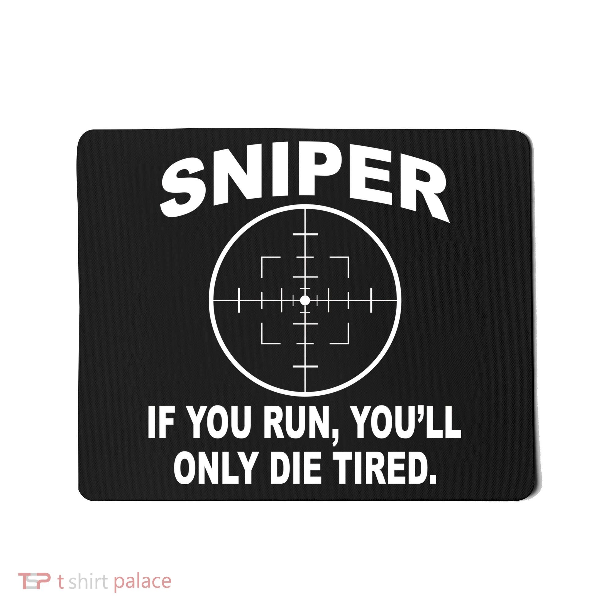 Sniper If You Run You'll Only Die Tired Mousepad