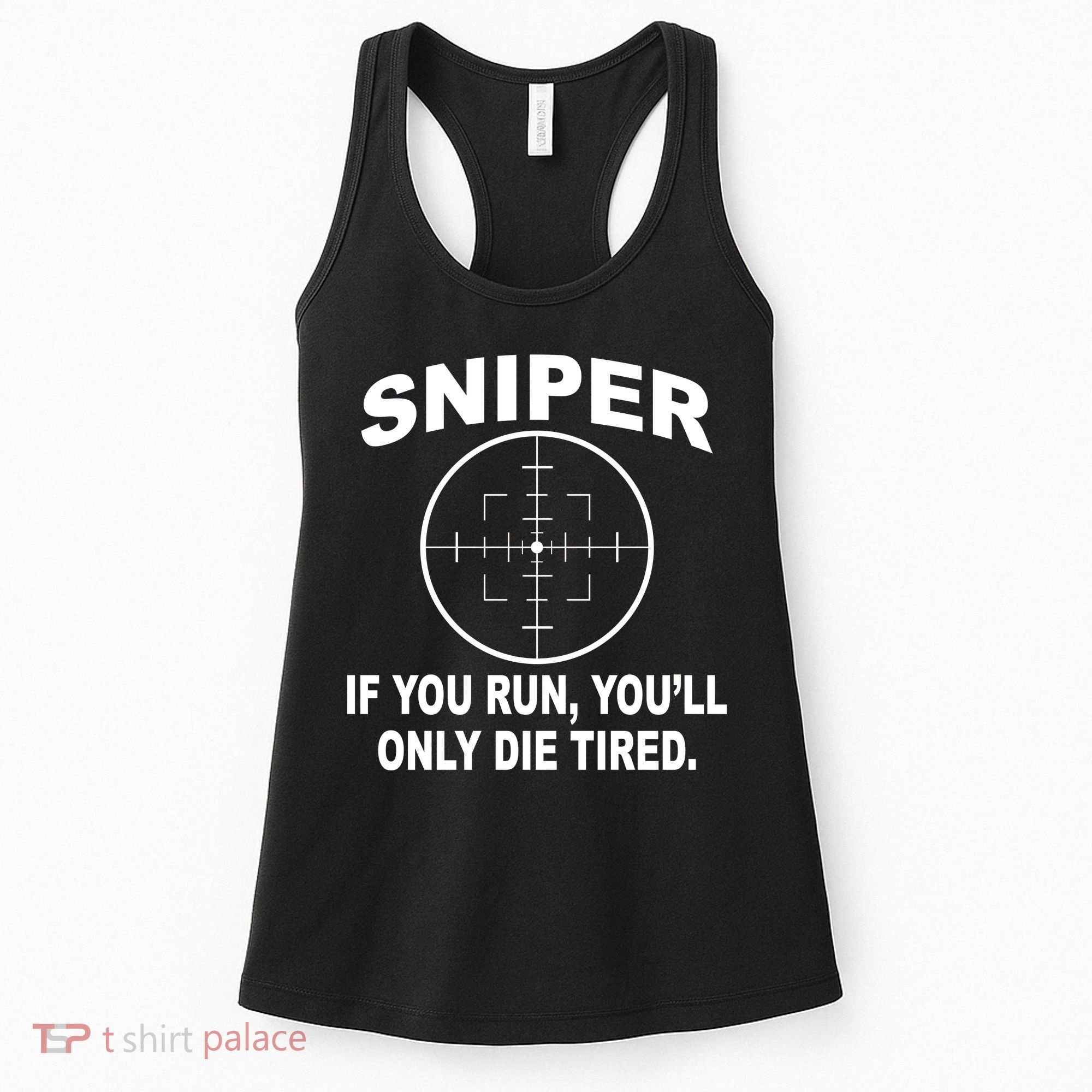 Sniper If You Run You'll Only Die Tired Women's Tank Top