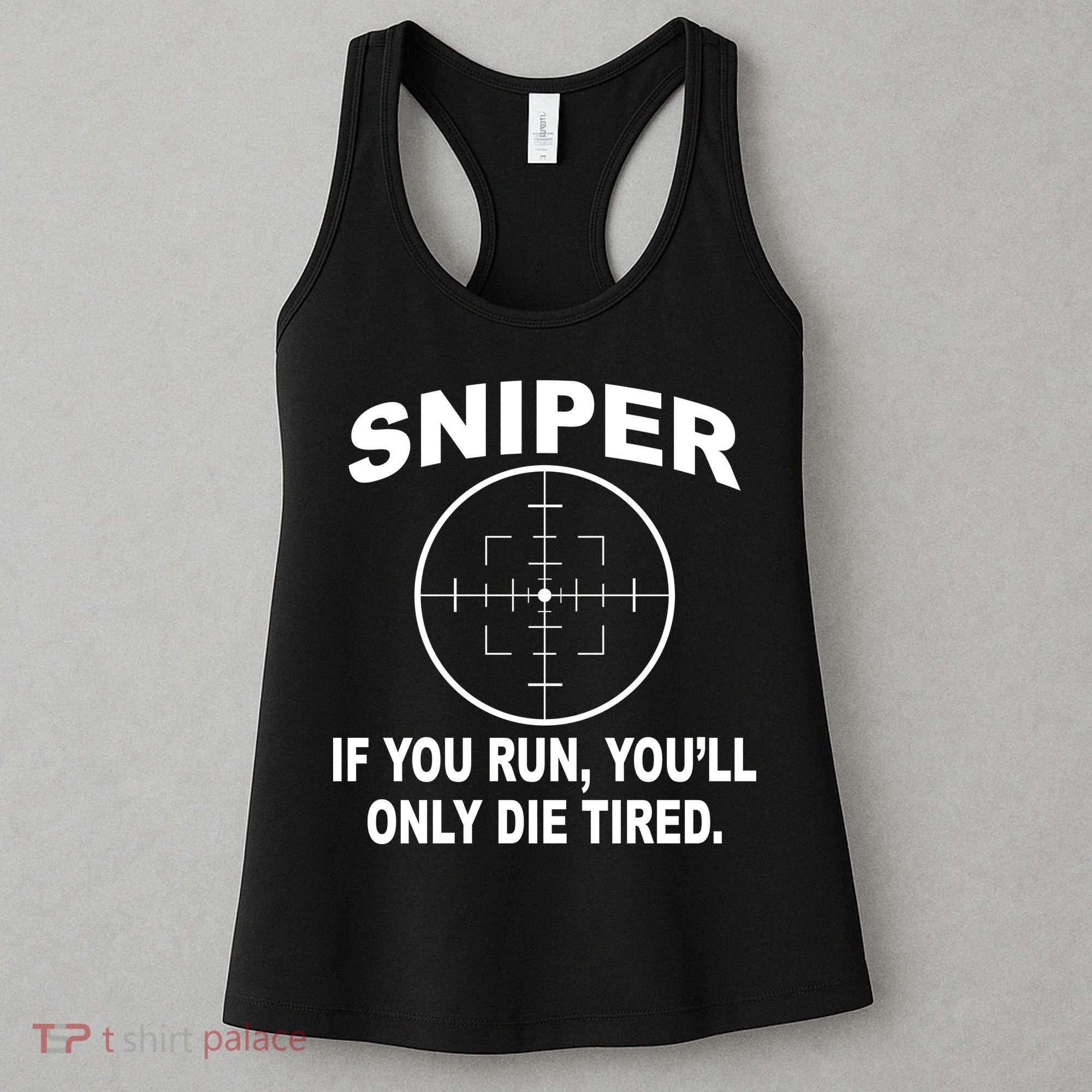 Sniper If You Run You'll Only Die Tired Women's Tank Top