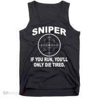 Sniper If You Run You'll Only Die Tired Tank Top thumb 0