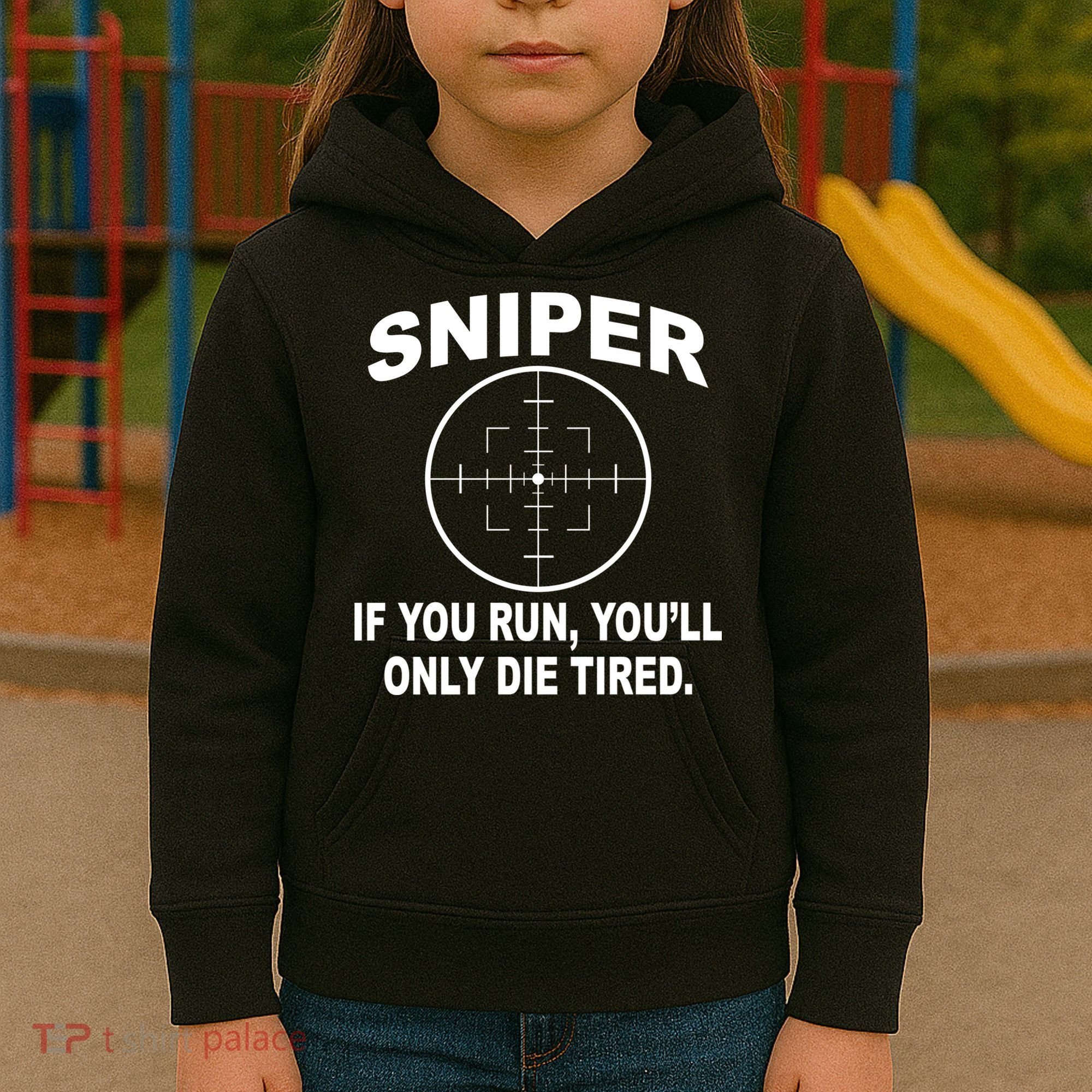 Sniper If You Run You'll Only Die Tired Kids Hoodie