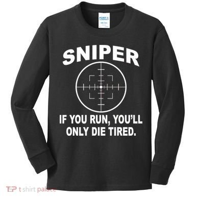 Sniper If You Run You'll Only Die Tired Kids Long Sleeve Shirt