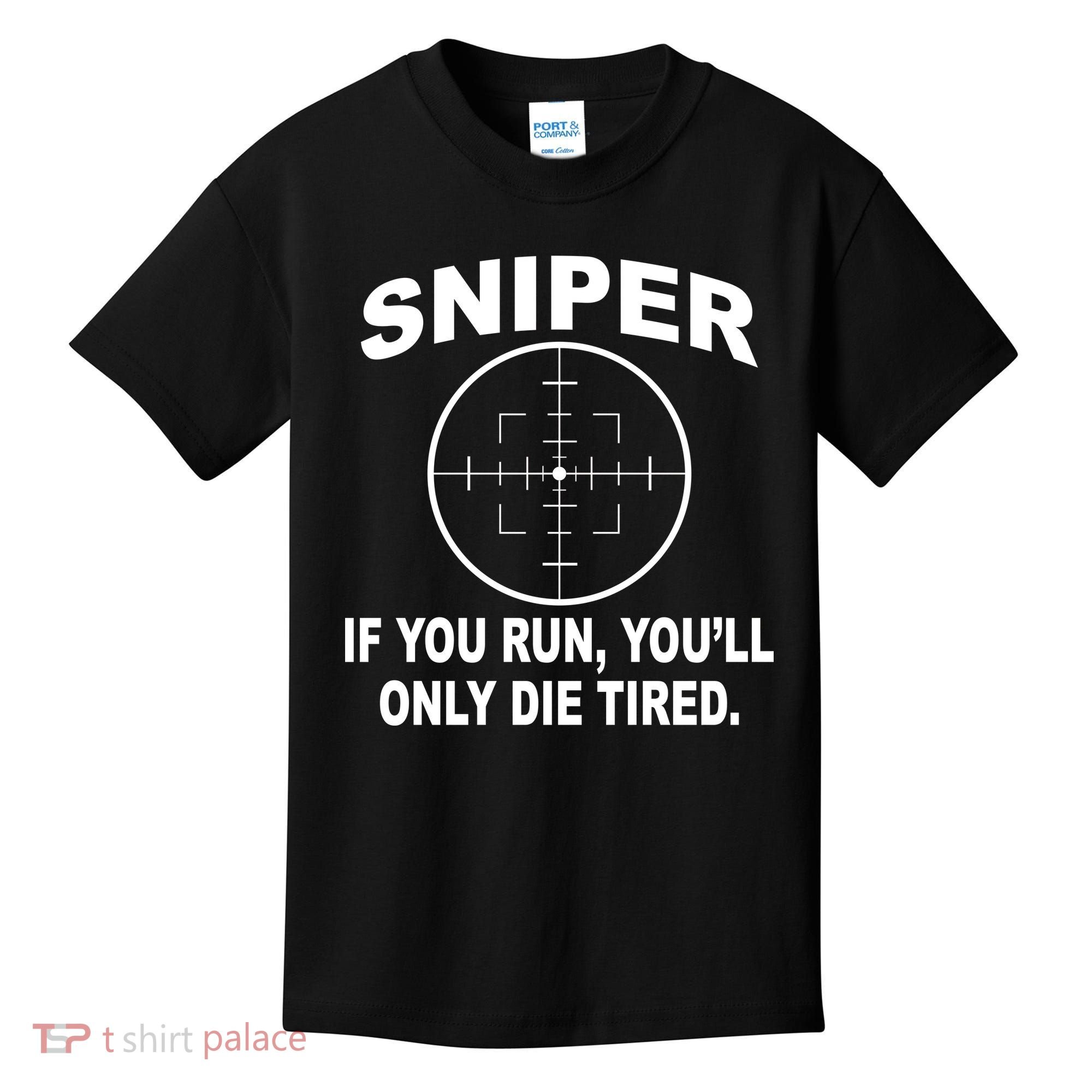 Sniper If You Run You'll Only Die Tired Kids T-Shirt