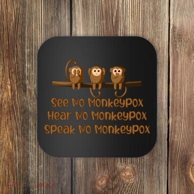 See NO Monkeypox, Hear NO Monkeypox, Speak NO Monkeypox Coaster