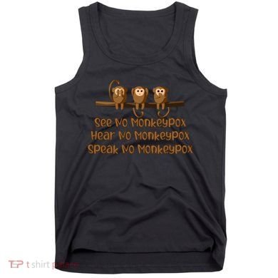 See NO Monkeypox, Hear NO Monkeypox, Speak NO Monkeypox Tank Top