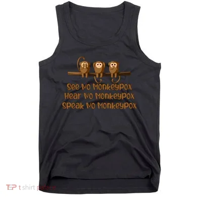See NO Monkeypox, Hear NO Monkeypox, Speak NO Monkeypox Tank Top