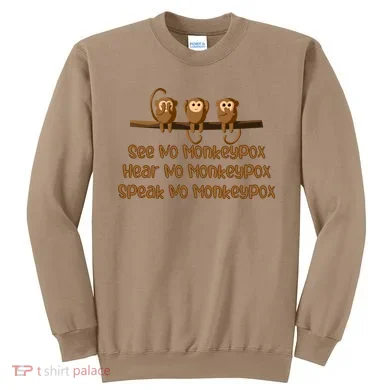 See NO Monkeypox, Hear NO Monkeypox, Speak NO Monkeypox Sweatshirt