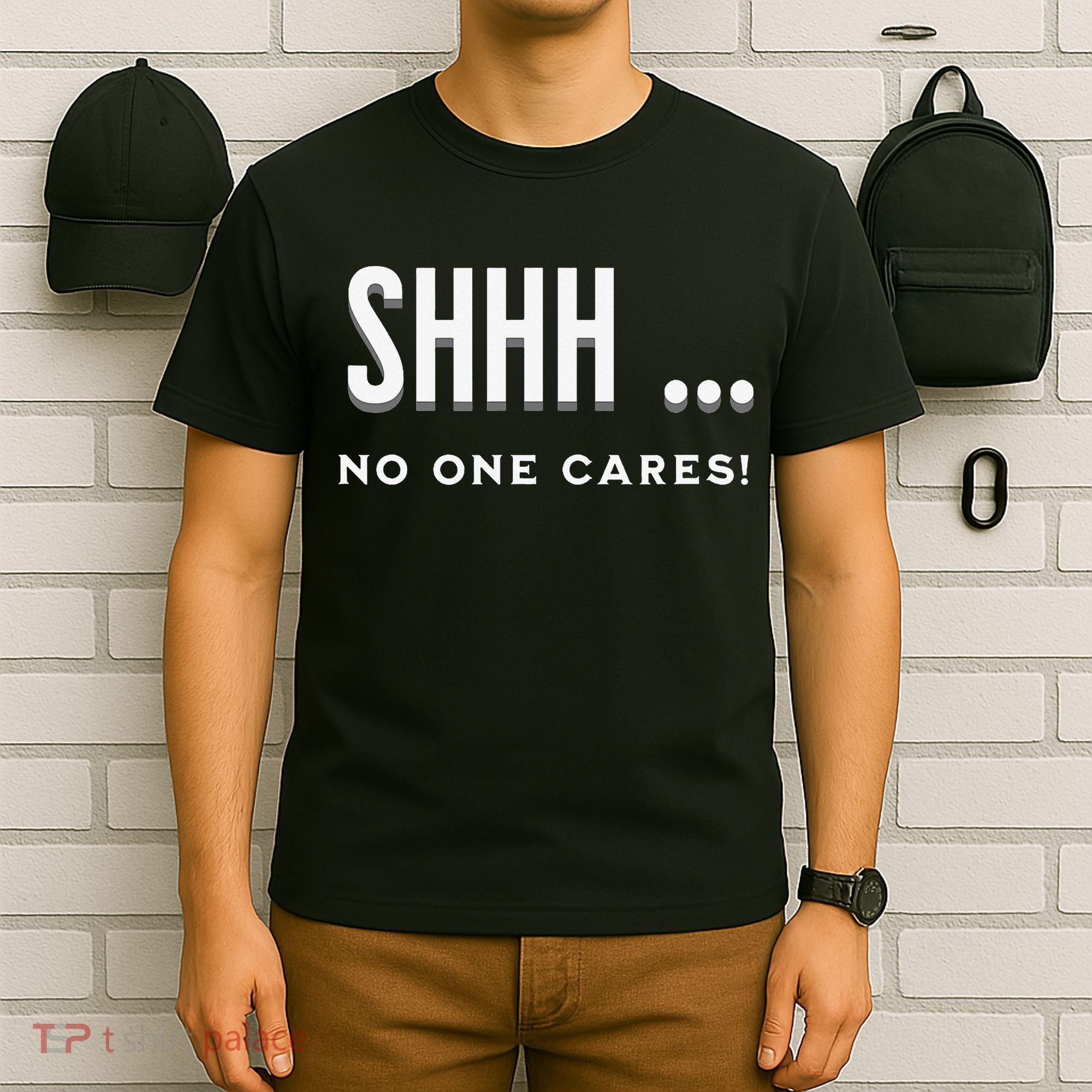 Shhh No One Cares Graphic Novelty Sarcastic Funny T-Shirt