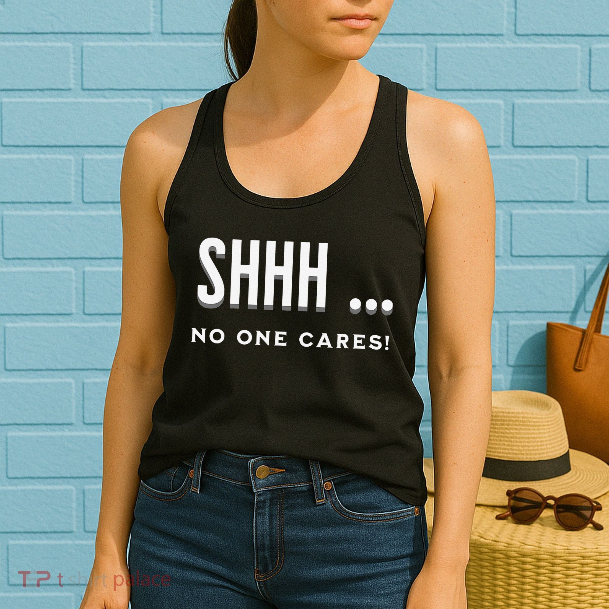 Shhh No One Cares Graphic Novelty Sarcastic Funny Women's Tank Top