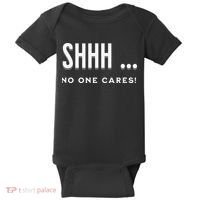 Shhh No One Cares Graphic Novelty Sarcastic Funny Baby Bodysuit thumb 0
