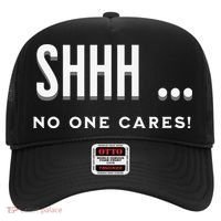 Shhh No One Cares Graphic Novelty Sarcastic Funny Hat thumb 0