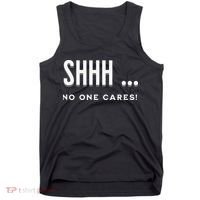 Shhh No One Cares Graphic Novelty Sarcastic Funny Tank Top thumb 0