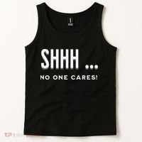 Shhh No One Cares Graphic Novelty Sarcastic Funny Tank Top thumb 2