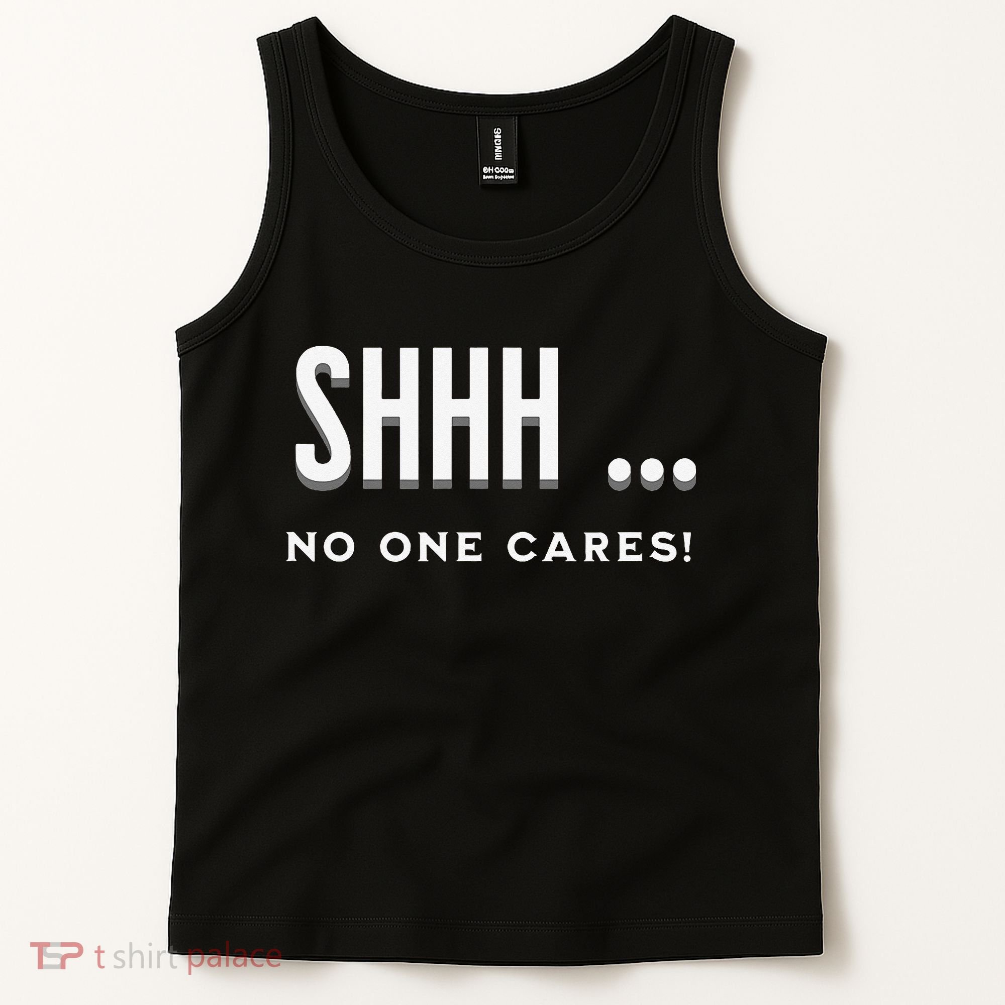 Shhh No One Cares Graphic Novelty Sarcastic Funny Tank Top
