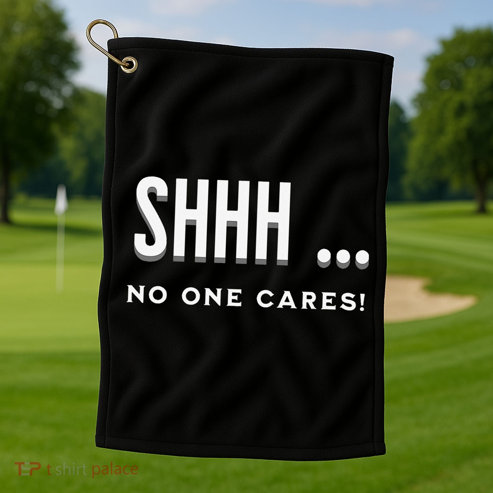 Shhh No One Cares Graphic Novelty Sarcastic Funny Golf Towel