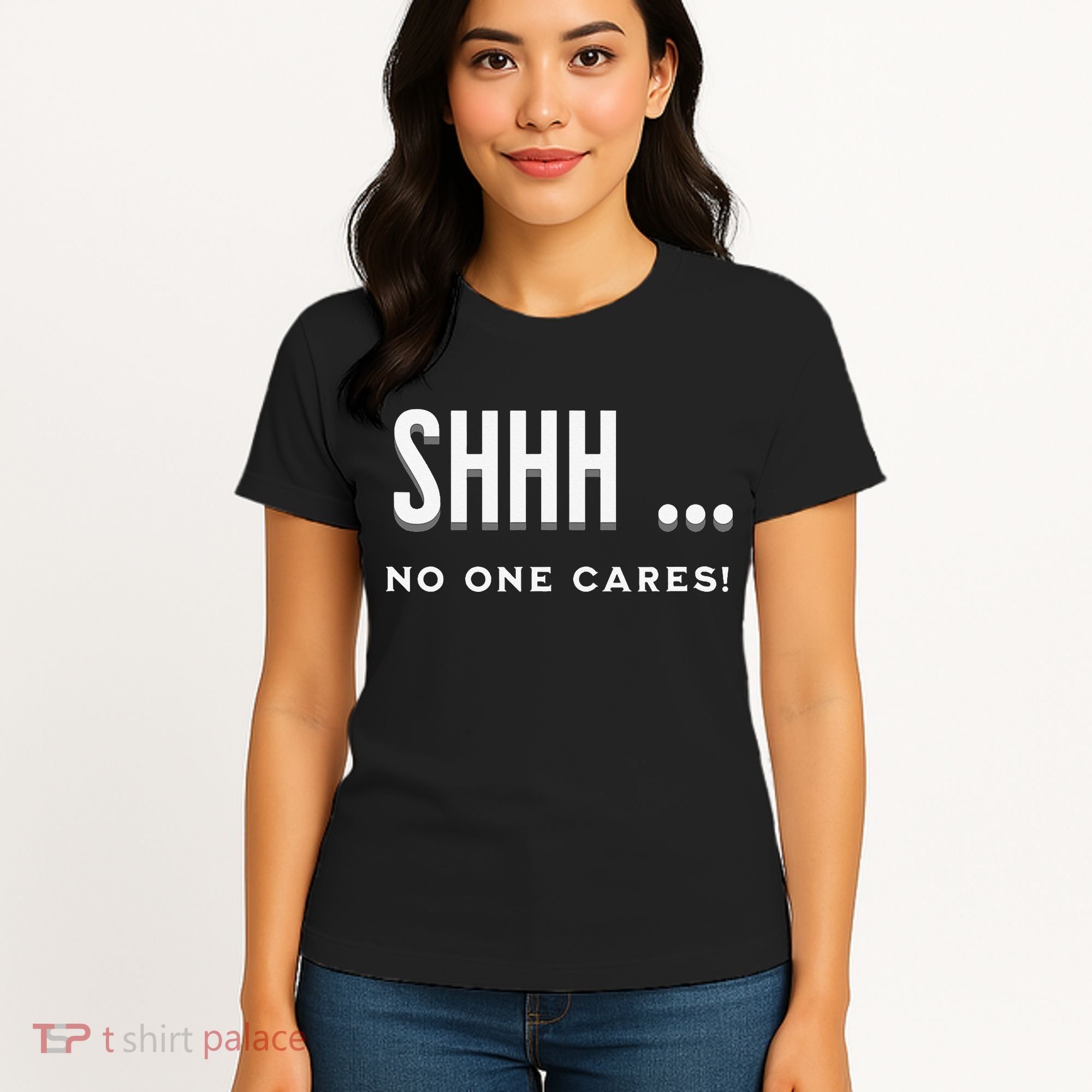 Shhh No One Cares Graphic Novelty Sarcastic Funny Women's T-Shirt