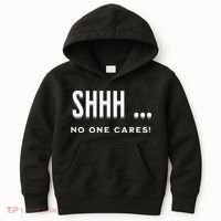 Shhh No One Cares Graphic Novelty Sarcastic Funny Kids Hoodie thumb 0