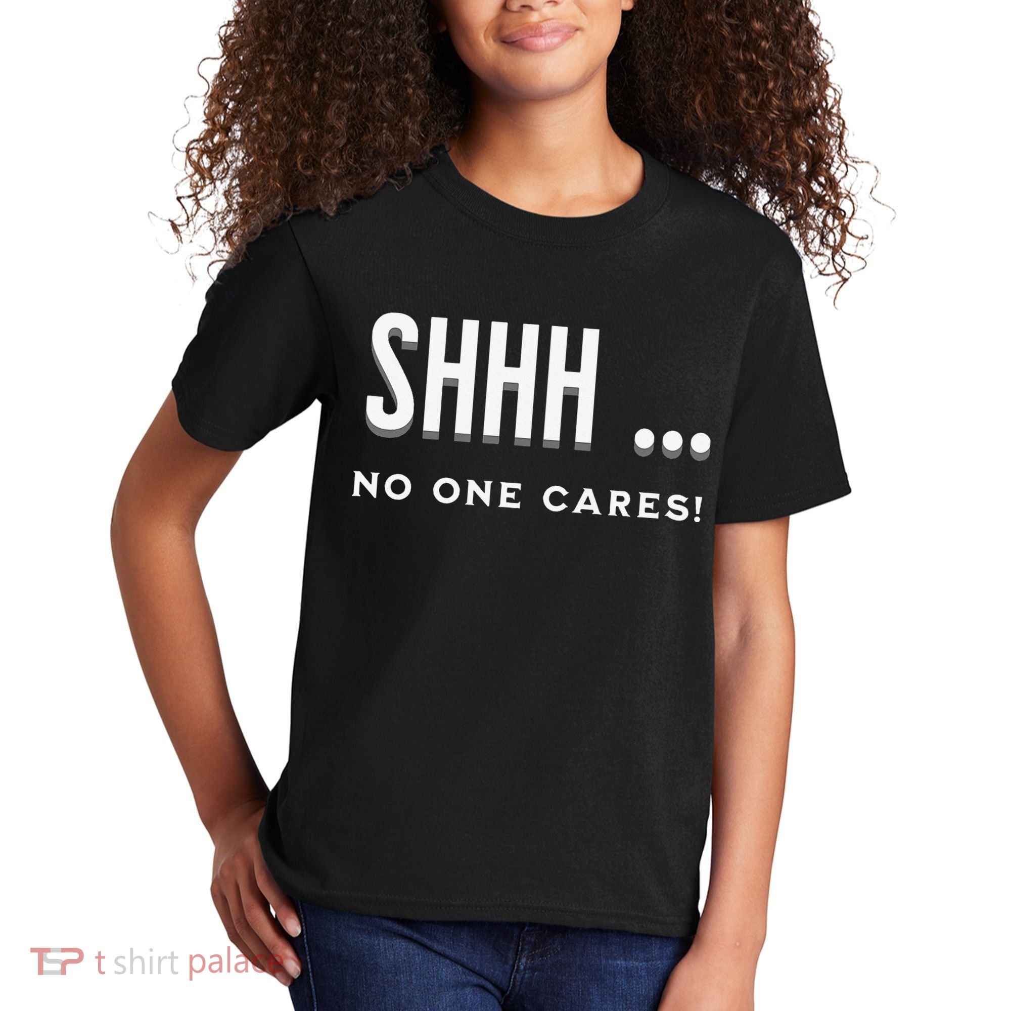 Shhh No One Cares Graphic Novelty Sarcastic Funny Kids T-Shirt