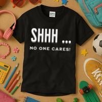 Shhh No One Cares Graphic Novelty Sarcastic Funny Kids T-Shirt thumb 3