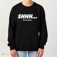 Shhh No One Cares Women's Sweatshirt thumb 0