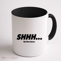 Shhh No One Cares Coffee Mug thumb 1
