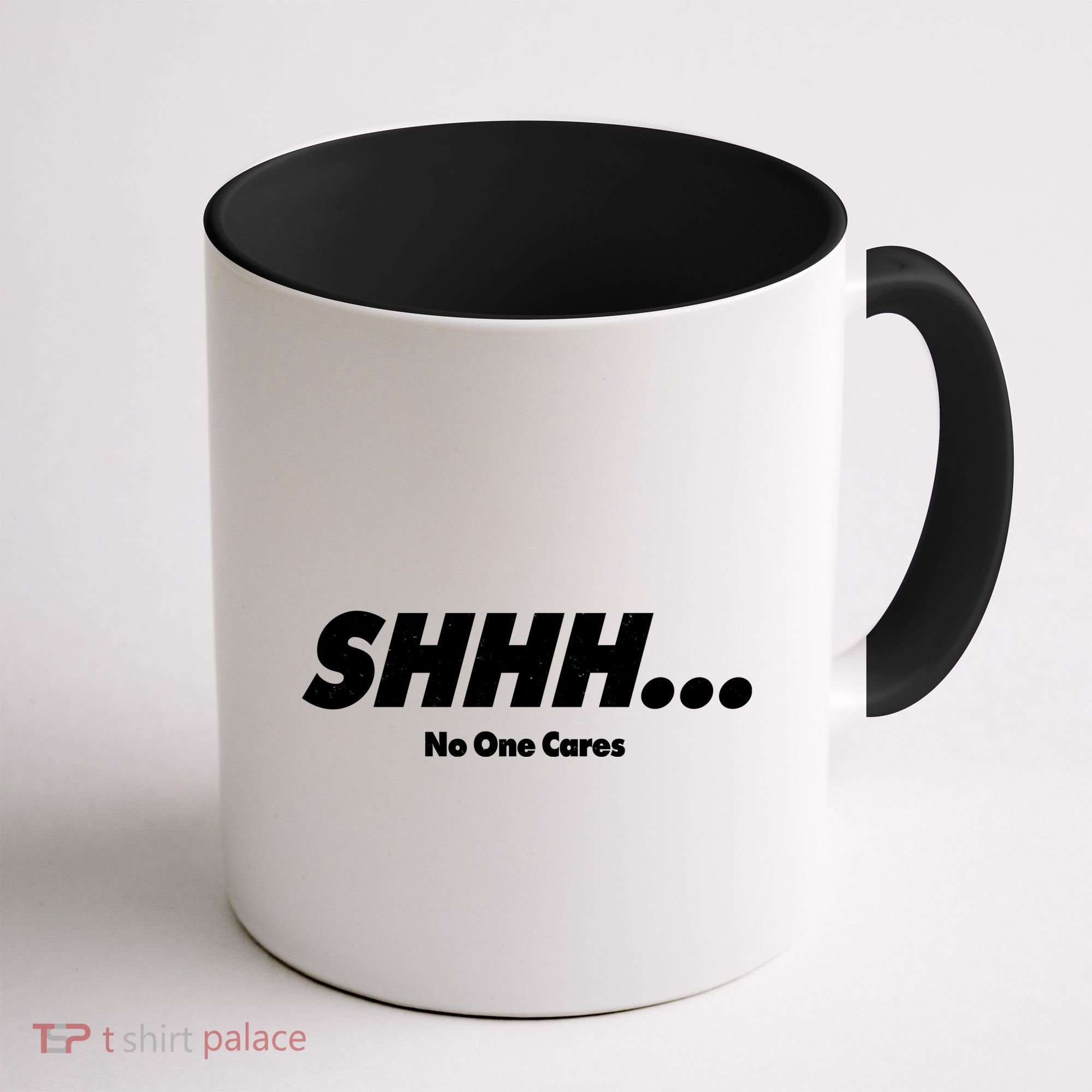 Shhh No One Cares Coffee Mug