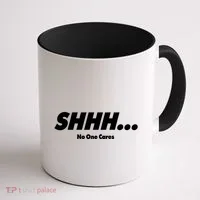 Shhh No One Cares Coffee Mug thumb 1