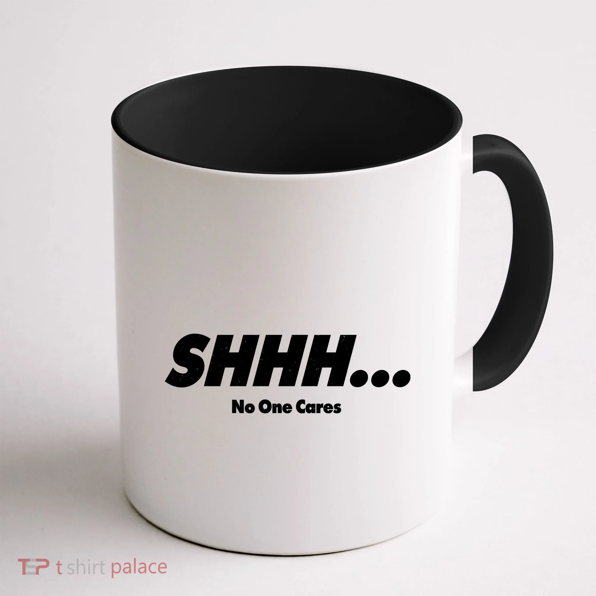 Shhh No One Cares Coffee Mug