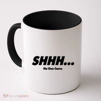 Shhh No One Cares Coffee Mug thumb 0