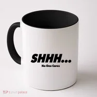 Shhh No One Cares Coffee Mug thumb 0