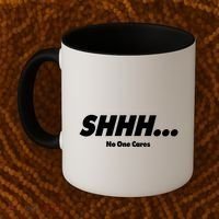 Shhh No One Cares Coffee Mug thumb 2
