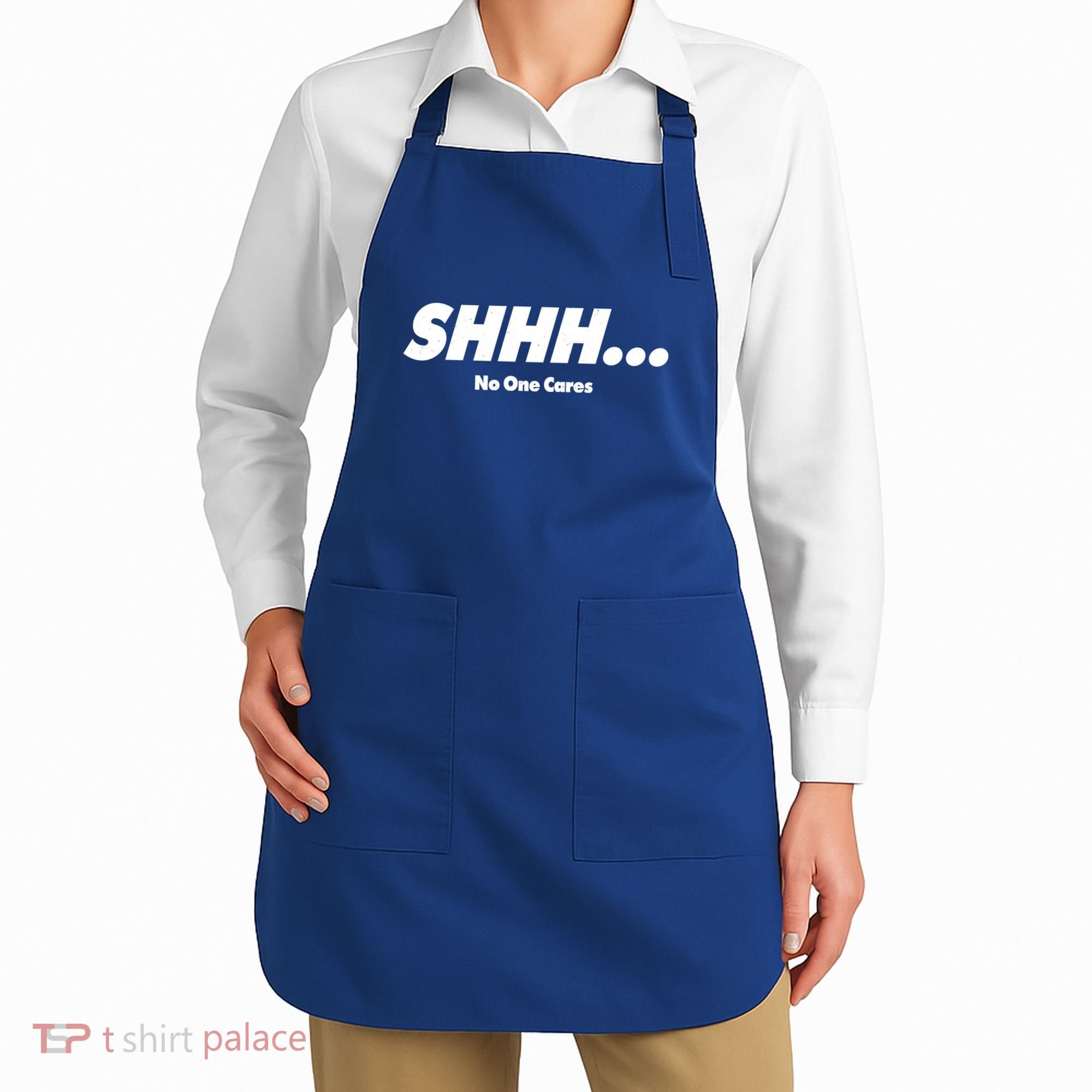 Shhh No One Cares Apron
