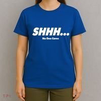 Shhh No One Cares T-Shirt thumb 4
