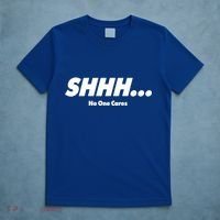 Shhh No One Cares T-Shirt thumb 5