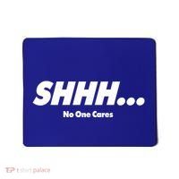 Shhh No One Cares Mousepad thumb 0