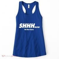 Shhh No One Cares Women's Tank Top thumb 0