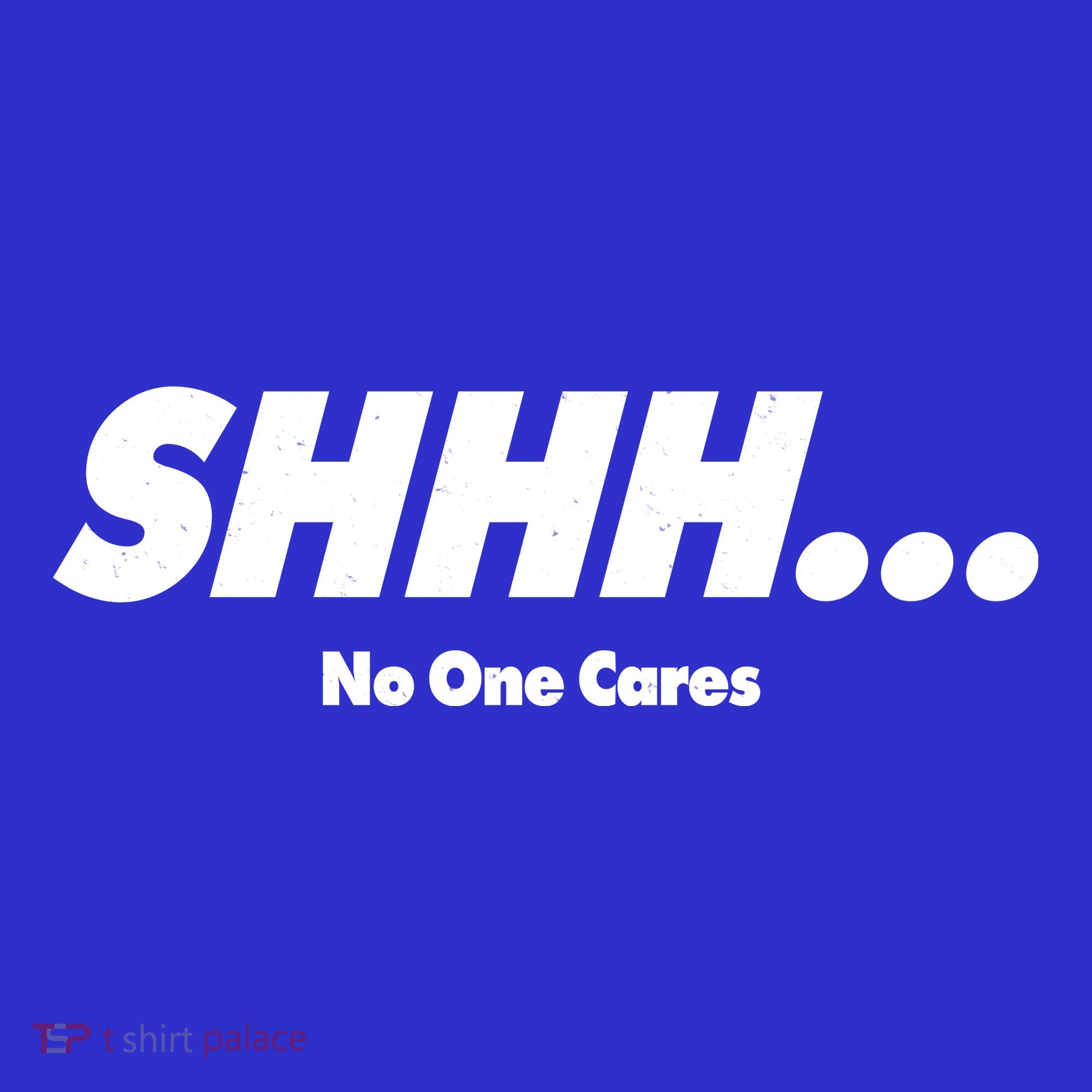 Shhh No One Cares Toddler Hoodie