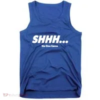 Shhh No One Cares Tank Top thumb 0