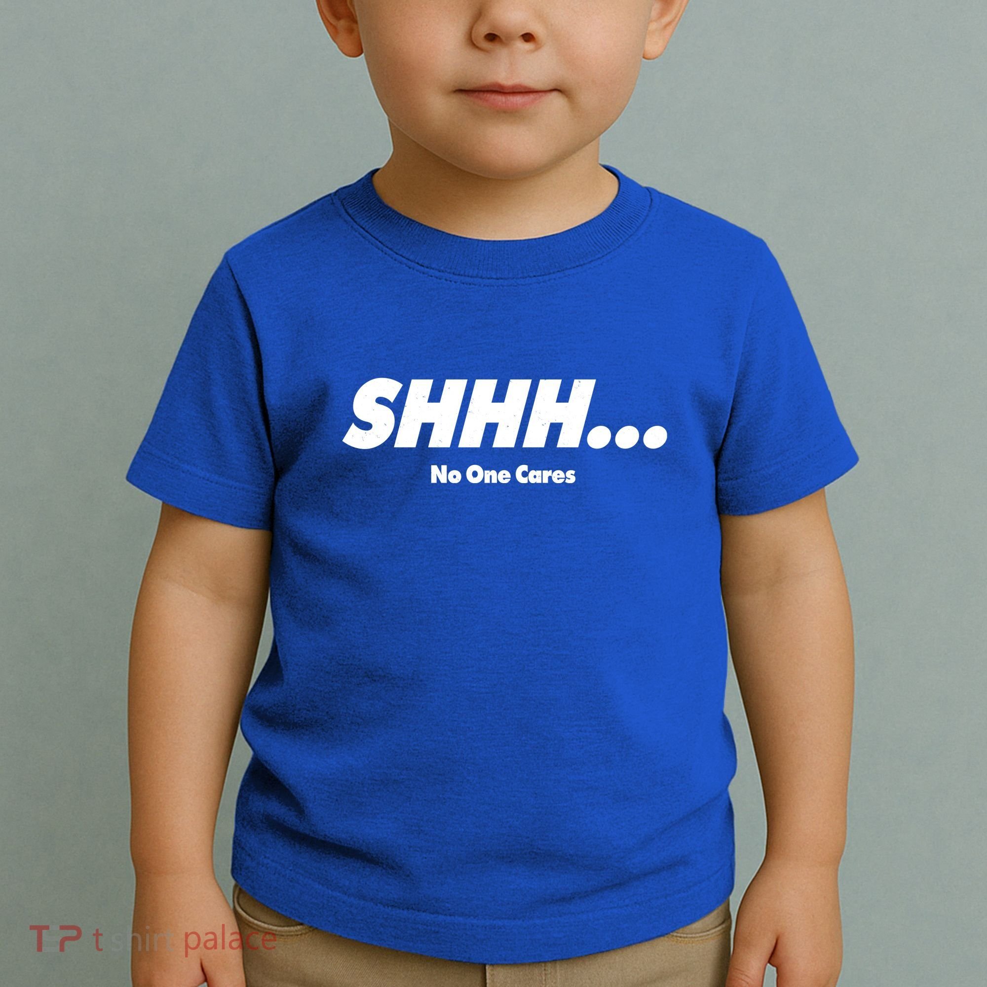Shhh No One Cares Toddler T-Shirt