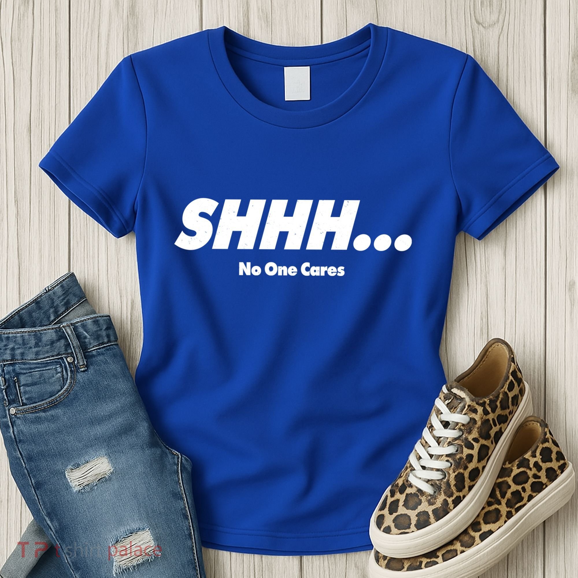 Shhh No One Cares Women's T-Shirt