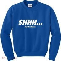 Shhh No One Cares Kids Sweatshirt thumb 0