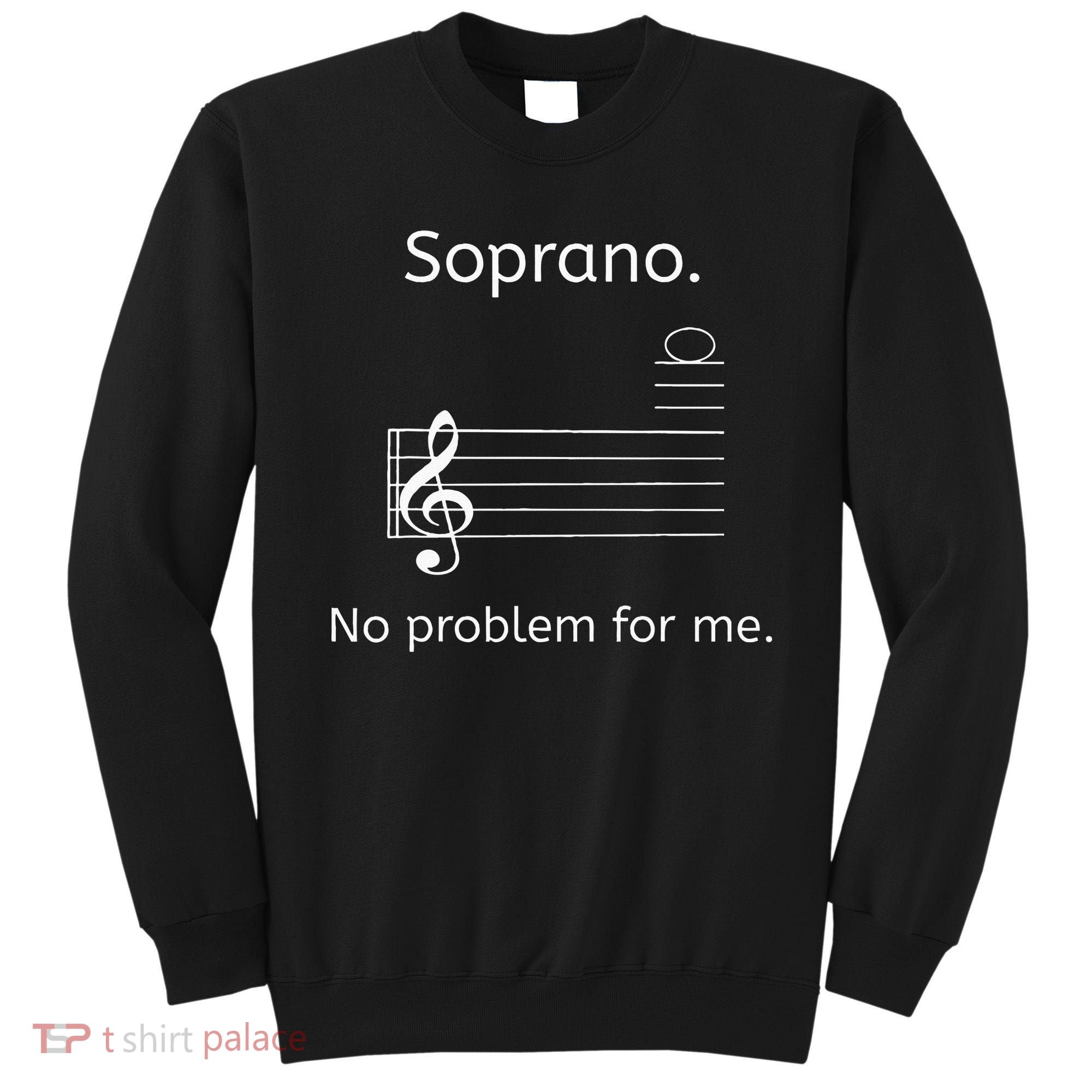 Soprano No Problem For Me Music Choir Singing Sweatshirt