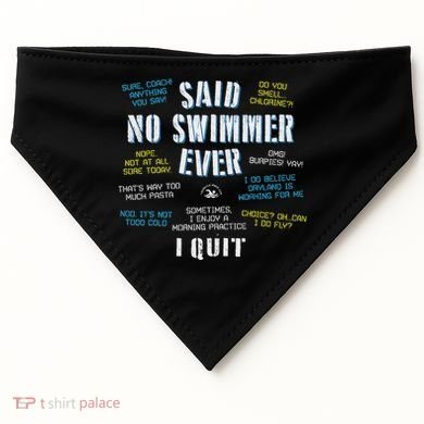 Said No Swimmer Ever Competitive Swimming Quotes USA-Made Doggie Bandana