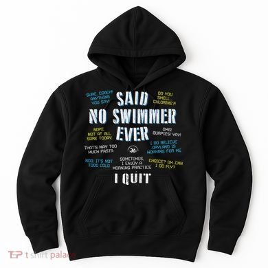 Said No Swimmer Ever Competitive Swimming Quotes Hoodie