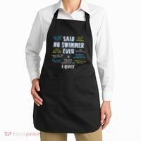 Said No Swimmer Ever Competitive Swimming Quotes Apron thumb 2