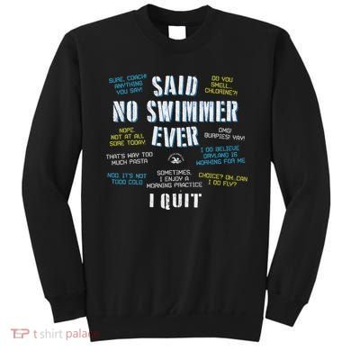 Said No Swimmer Ever Competitive Swimming Quotes Sweatshirt