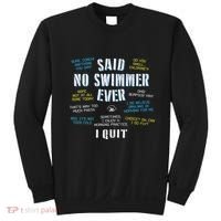 Said No Swimmer Ever Competitive Swimming Quotes Sweatshirt thumb 0